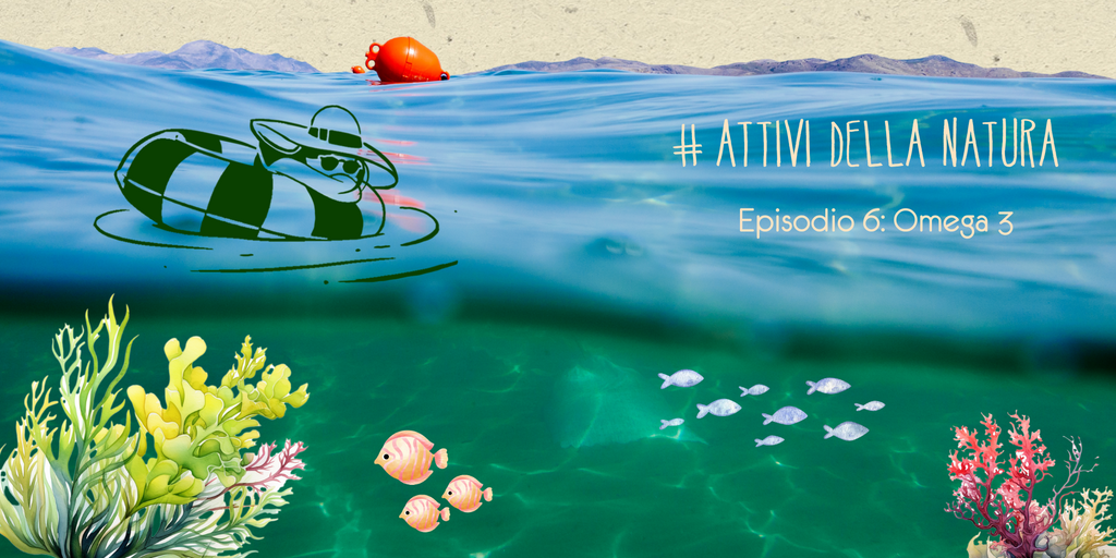 Attivi della Natura – Episodio 6: Omega-3 Vegetali