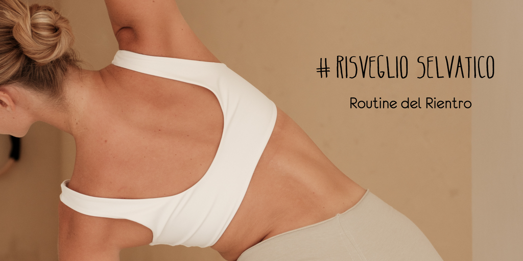 Risveglio Selvatico - 🧘‍♀️ Routine del Rientro